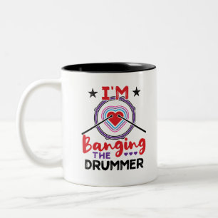 I'm Banging the Drummer Funny Wife Girlfriend Two-Tone Coffee Mug
