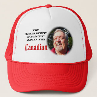 I'm Barney Pratt and I'm Canadian Trucker Hat