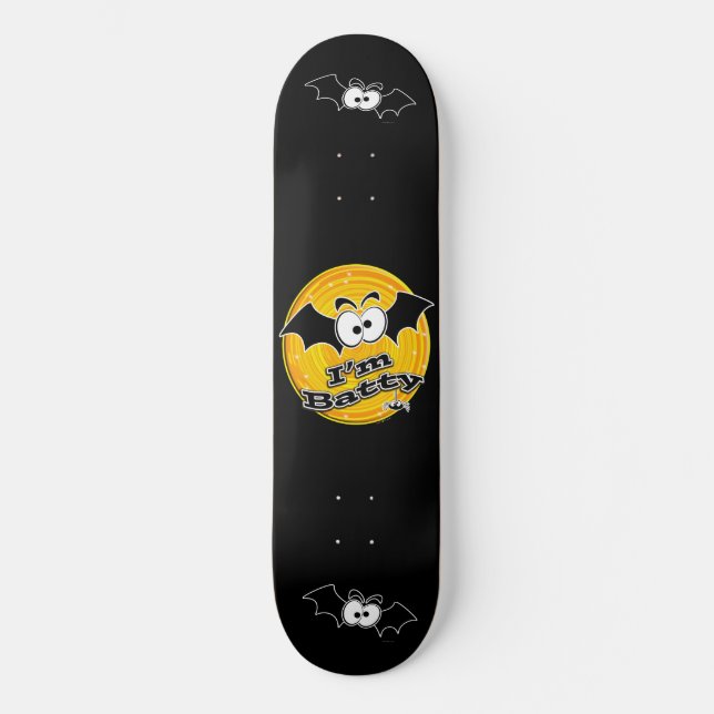 I'm Batty Crazy Eyes Skateboard (Front)