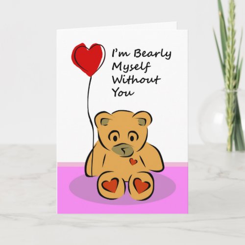 Im Bearly Myself Without You Miss You Valentine Holiday Card