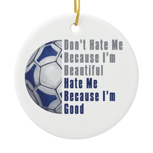 Im Beautiful Im Good Futbal Ceramic Ornament