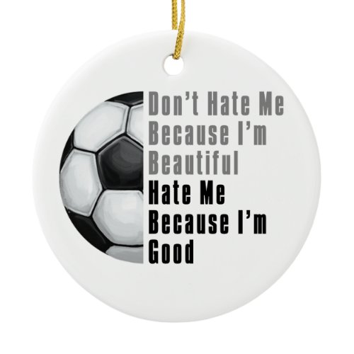 Im Beautiful Im Good Soccer Ball Ceramic Ornament