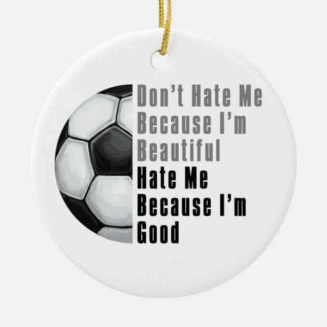 Im Beautiful Im Good Soccer Ball Ceramic Ornament (Front)