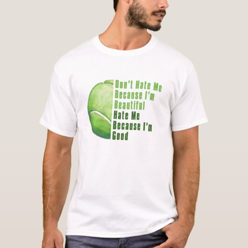 Im Beautiful Im Good Tennis Ball T_Shirt