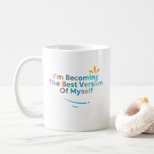 I'm Becoming The Best Version Of Myself Coffee Mug