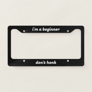 I'm beginner license plate frame