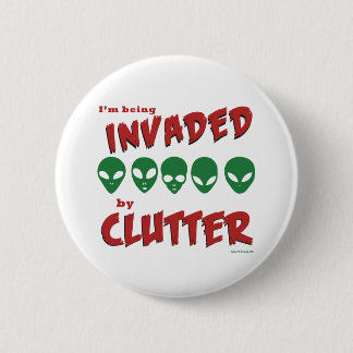 'I'm Being Invaded By Clutter' Badge Button