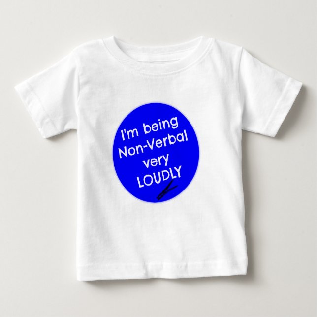 I'm being non-verbal very loudly baby T-Shirt (Front)