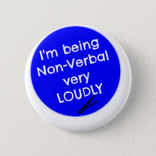 Im being non_verbal very loudly button