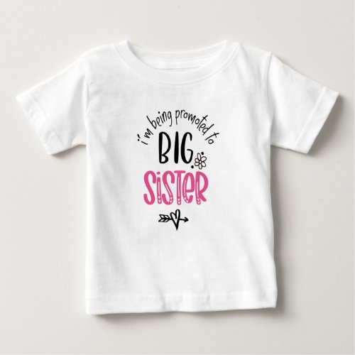 Im Being Promoted To Big Sister  Baby T_Shirt