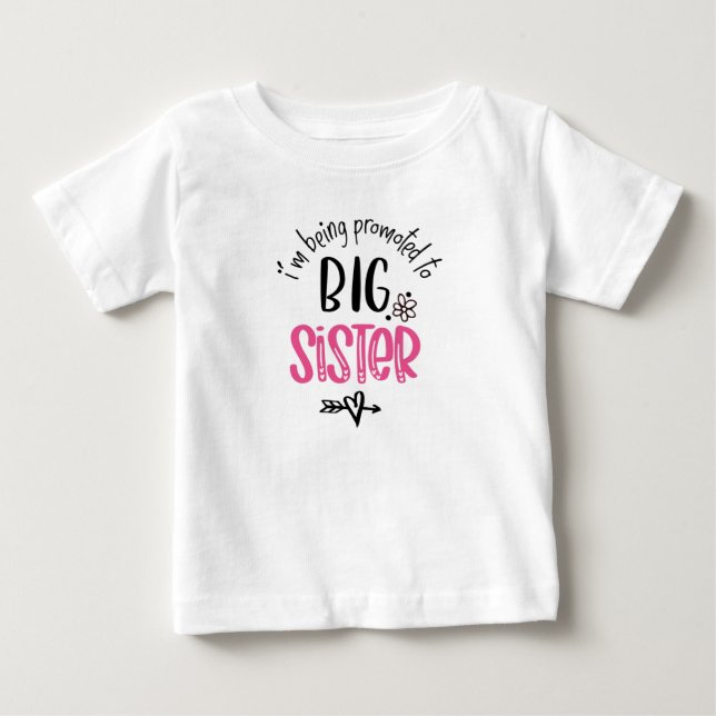 I'm Being Promoted To Big Sister  Baby T-Shirt (Front)