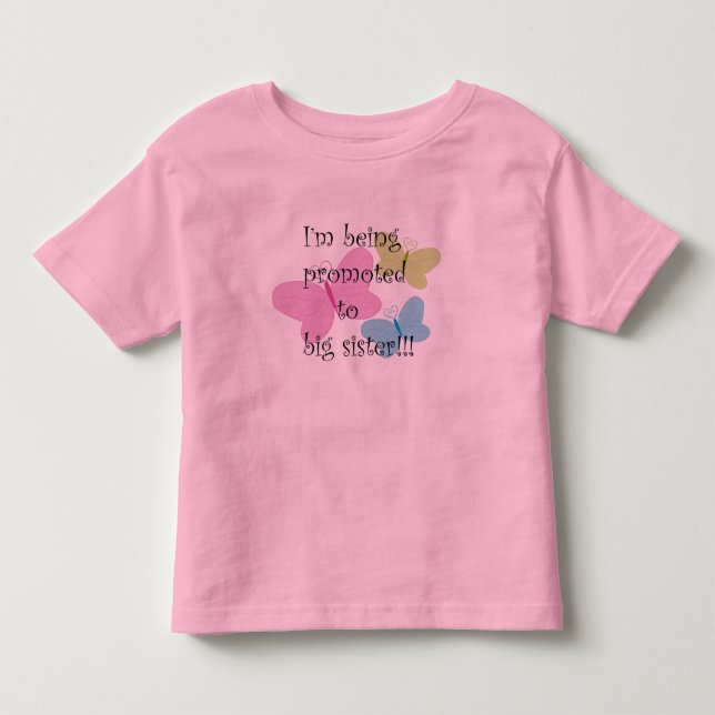 I'm Being Promoted to Big Sister Toddler T Shirt (Front)
