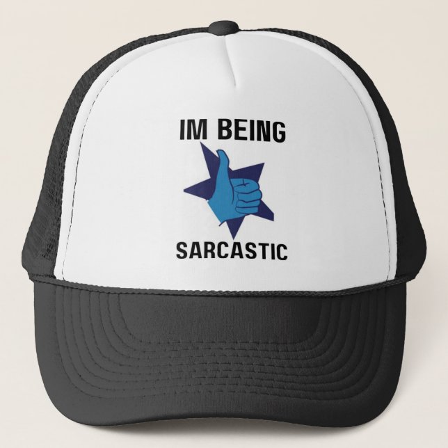 Im Being Sarcastic Trucker Hat (Front)