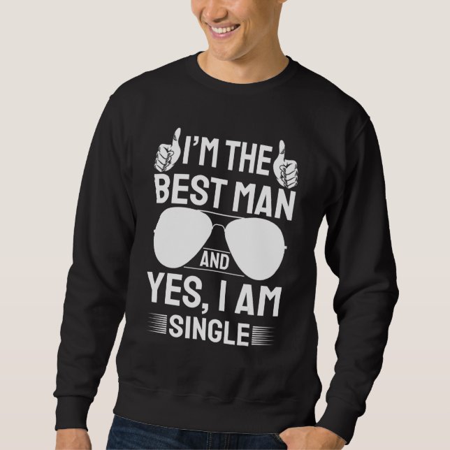I'm Best Man Wedding Groomsmen  Bridal Bachelor Pa Sweatshirt (Front)