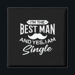 I'm Best Man Wedding Groomsmen Funny Bridal Bachel Magnet<br><div class="desc">I'm Best Man Wedding Groomsmen Funny Bridal Bachelor Party 1</div>