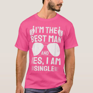 Im Best Man Wedding Groomsmen Funny Bridal Bachelo T-Shirt