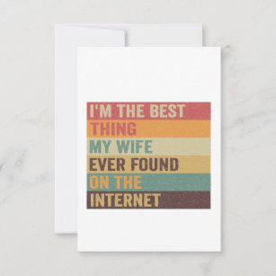 I'm Best Thing My Wife Ever Found on the Internet  Thank You Card