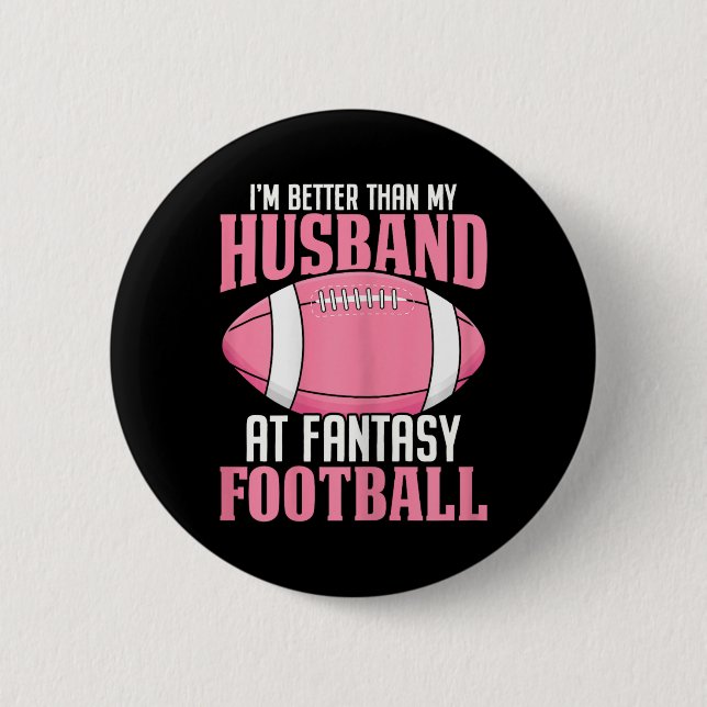 I'm Better Than My Husband At Fantasy Football Ffl Button (Front)
