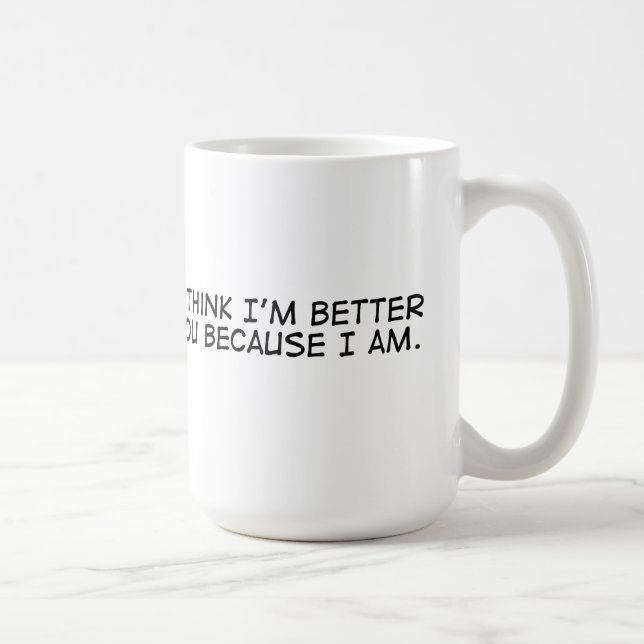 I'm Better than you Coffee Mug (Right)