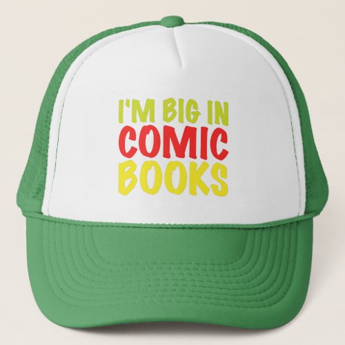 Im BIG in COMIC BOOKS Fan Comic Collector  Trucker Hat