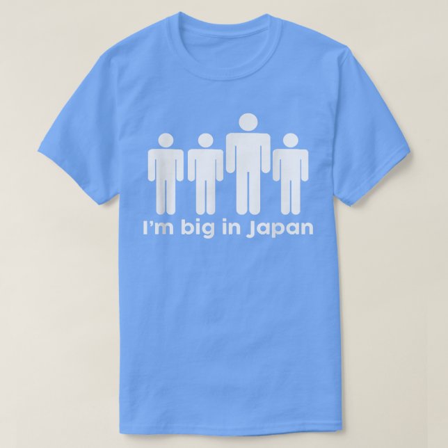 I'm Big In Japan  T-Shirt (Design Front)