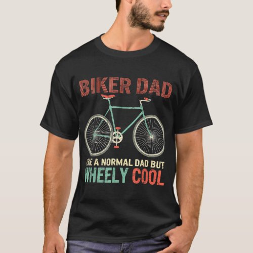 Im Biker Dad Fathers Day Wheely Cooler bicycle Bi T_Shirt