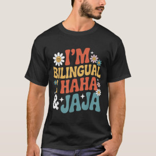 Im Bilingual I Haha And Jaja Funny Spanish Spangli T-Shirt