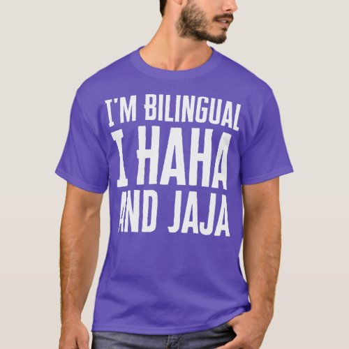 Im Bilingual I Haha And Jaja T_Shirt
