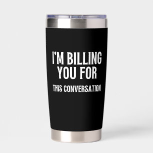 I'm Billing You For This Conversation Funny Lawyer Insulated Tumbler