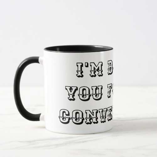 IM BILLING YOU FOR THIS conversation funny lawyer Mug