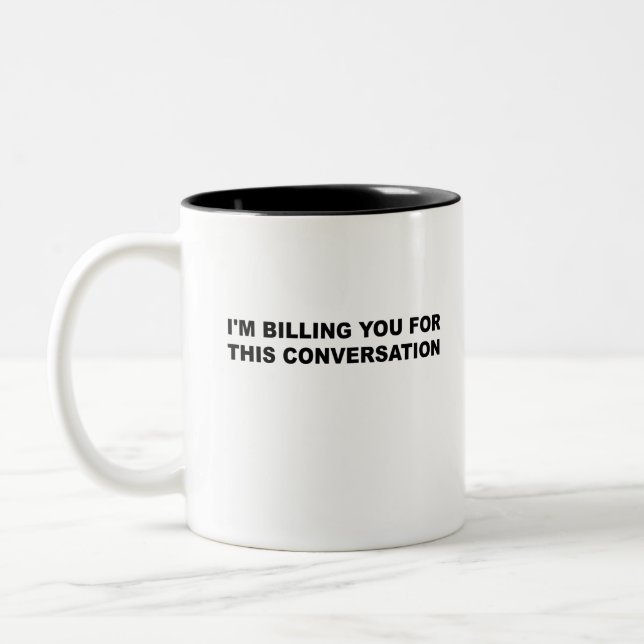 I'm billing You For This Conversation Funny Lawyer Two-Tone Coffee Mug (Left)