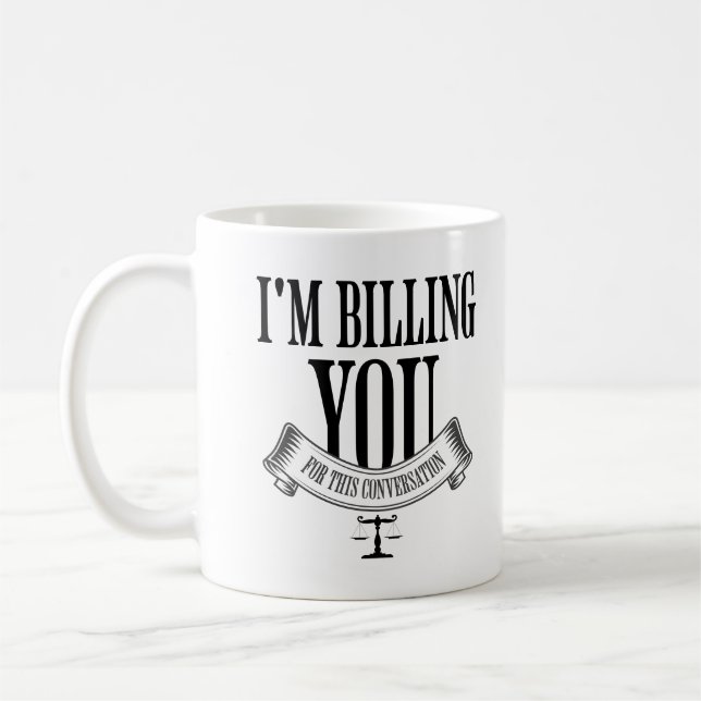 I'm Billing You For This Conversation Law Student Coffee Mug (Left)