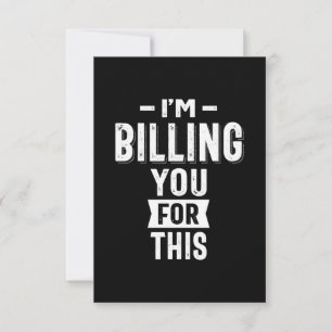 I'm Billing You For This RSVP Card