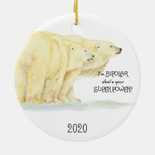 Im Bipolar whats your Super Power Polar Bear Fun Ceramic Ornament