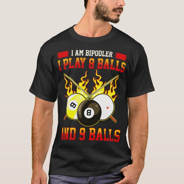 I'M BiPooler I Play 8 - 9 Balls Funny Billiards T-Shirt (Front)