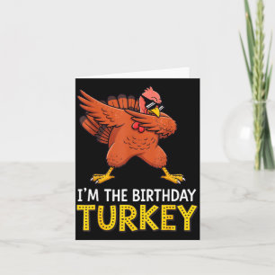 I'm Birthday Turkey Born On Thanksgiving Card