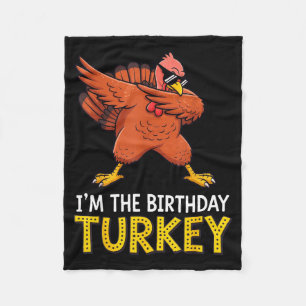 I'm Birthday Turkey Born On Thanksgiving Fleece Blanket