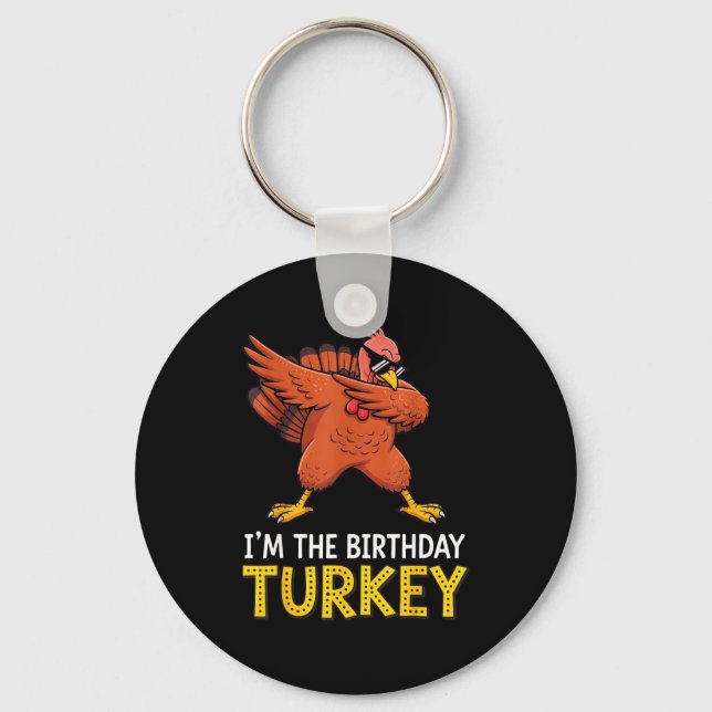 I'm Birthday Turkey Born On Thanksgiving  Keychain (Front)