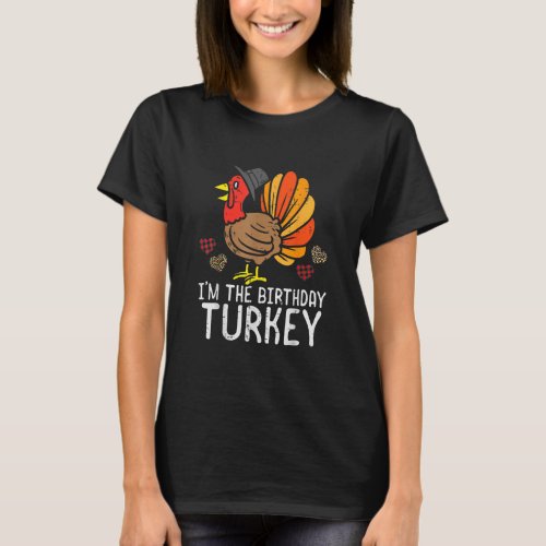 Im Birthday Turkey Funny Happy Thanksgiving Men K T_Shirt