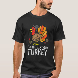 I'm Birthday Turkey Funny Happy Thanksgiving Men K T-Shirt