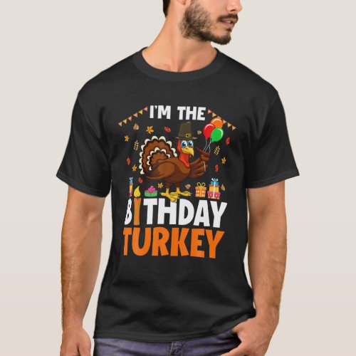 Im Birthday Turkey Thanksgiving Matching Birthday T_Shirt