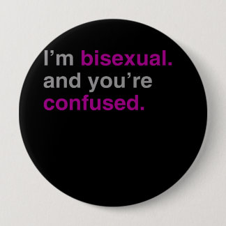 I'm bisexual and you're confused button