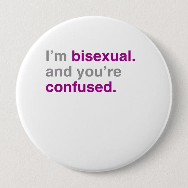 I'm bisexual and you're confused button (Front)