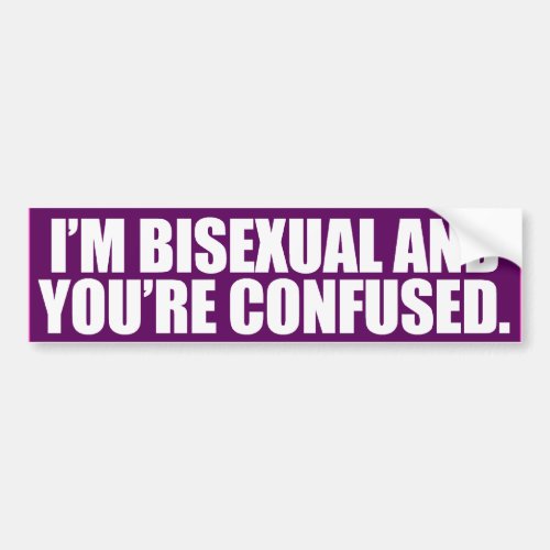 IM BISEXUAL AND YOURE CONFUSED _png Bumper Sticker