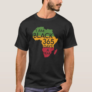 I'm Black All Days Of The Year Black History Month T-Shirt