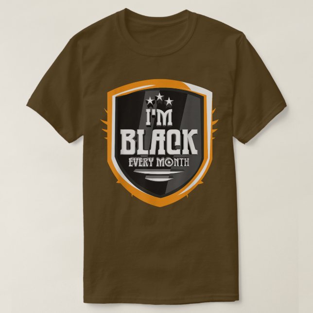 I'm Black Every Month Black History Month Black Pr T-Shirt (Design Front)