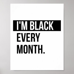 I'm Black Every Month - Black History T Shirt Outi Poster