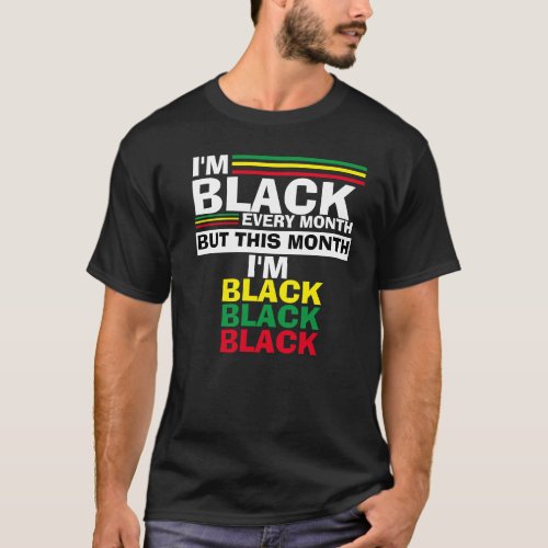 Im Black Every Month But This Month Im Black  T_Shirt