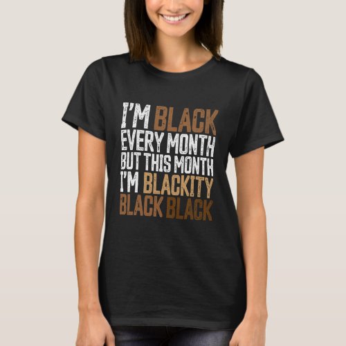 Im Black Every Month Shirt Blackity Black  