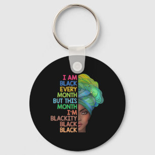 I'm Black Every Month This Month I Am Blackity Bla Keychain